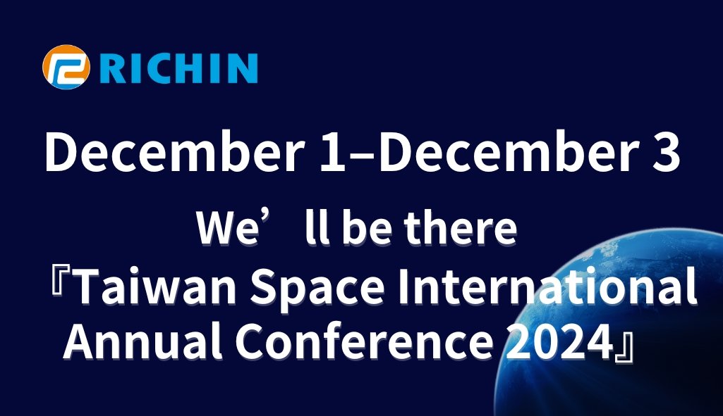Richin Technology will be exhibiting at the Taiwan Space International Annual Conference (2024 TASTI) from December 1 to December 3, 2024.