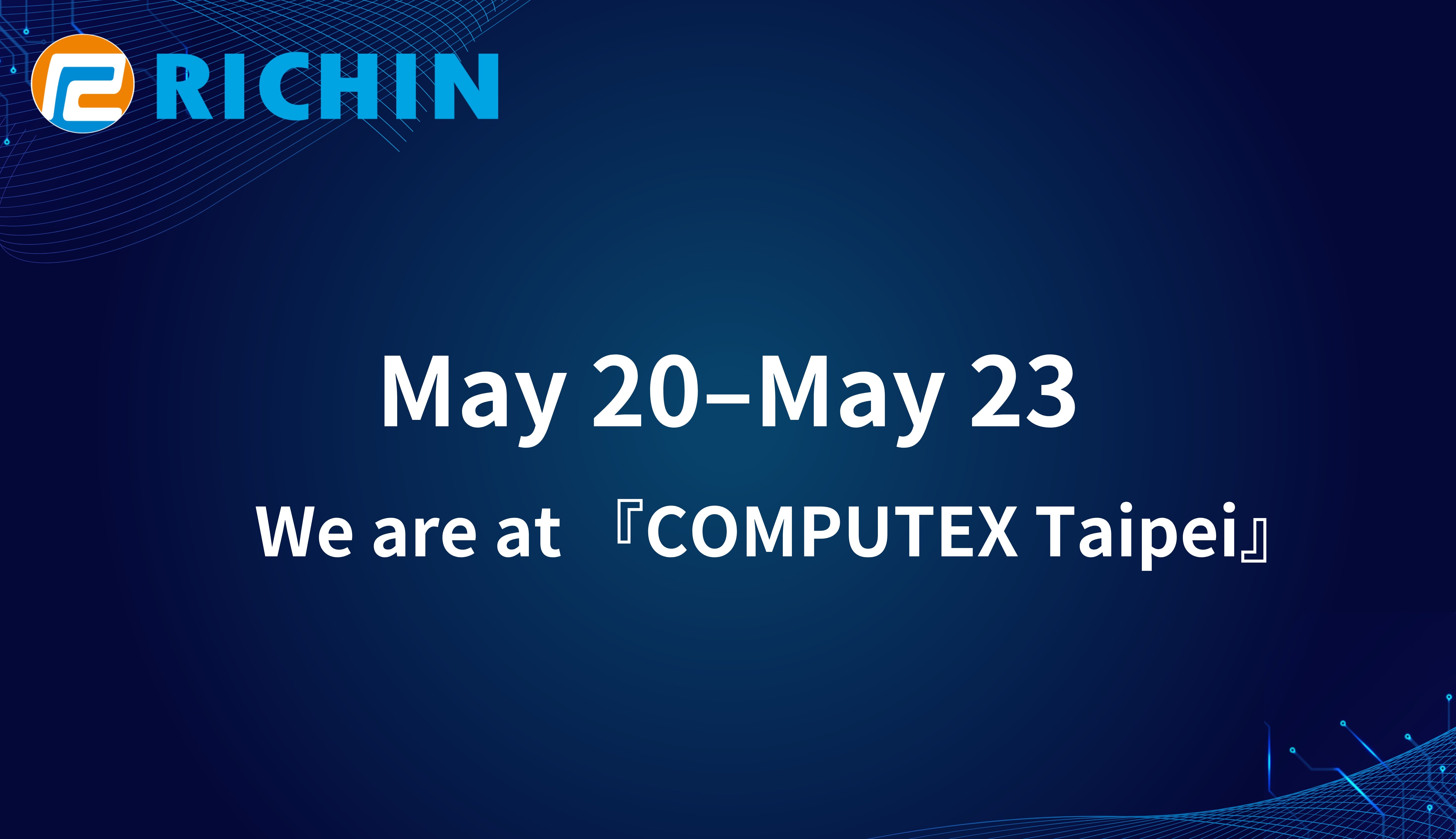 Richin Technology will be exhibiting at the grand “Taipei International Computer Show (COMPUTEX 2025)” from May 20 to May 23, 2025.