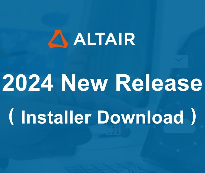 HyperWorks 2024 New Release<br>&nbsp;&nbsp;（Installer Download & Hardware Requirements）