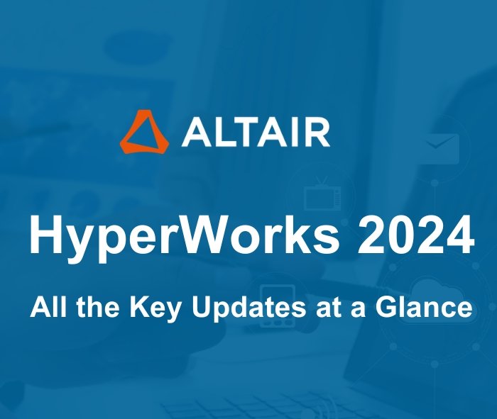 HyperWorks 2024 New Feature Highlights