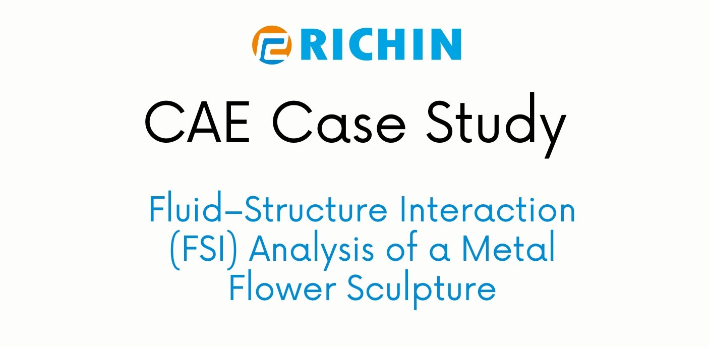Fluid–Structure Interaction (FSI) Analysis of a Metal Flower Sculpture