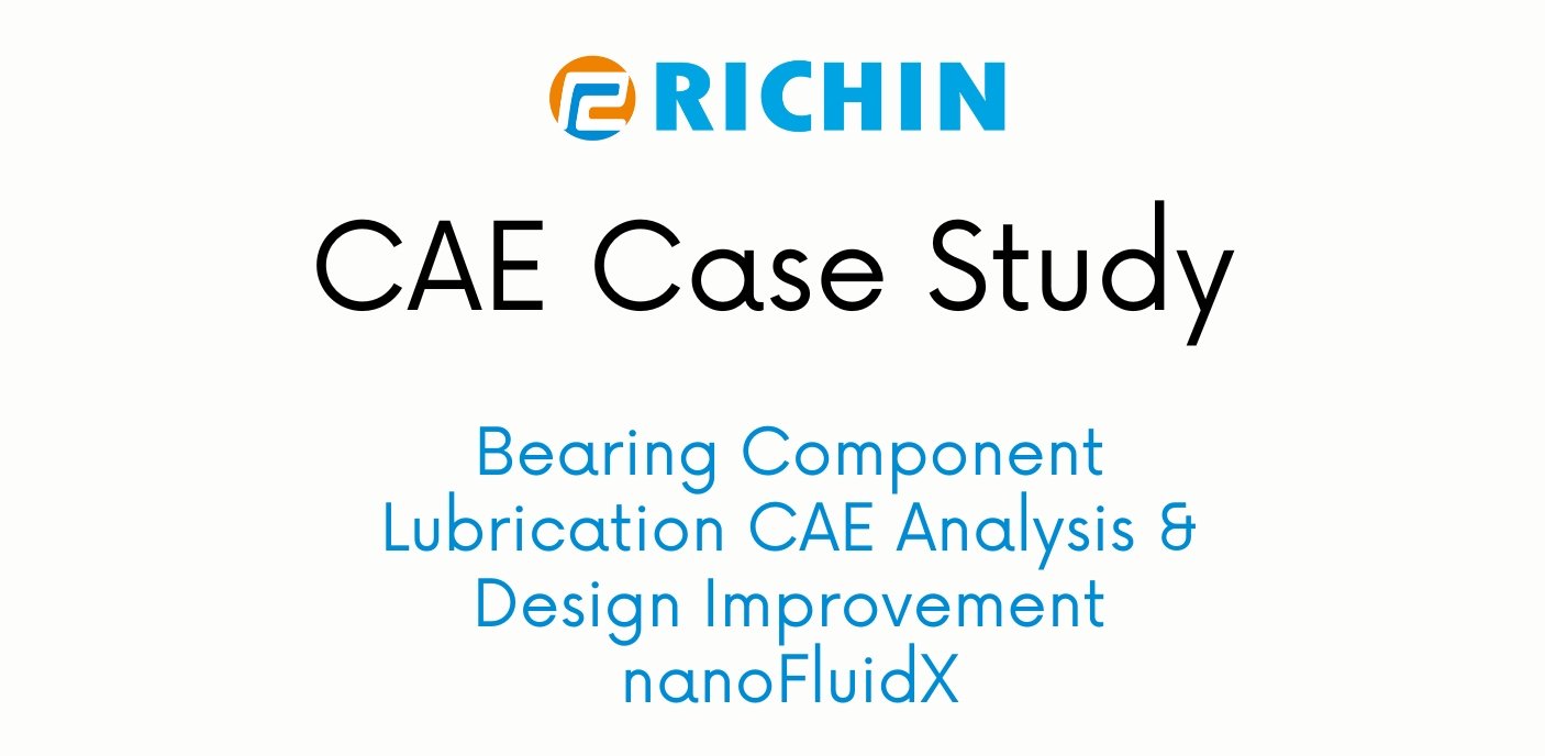 Bearing Component Lubrication CAE Analysis & Design Improvement｜nanoFluidX