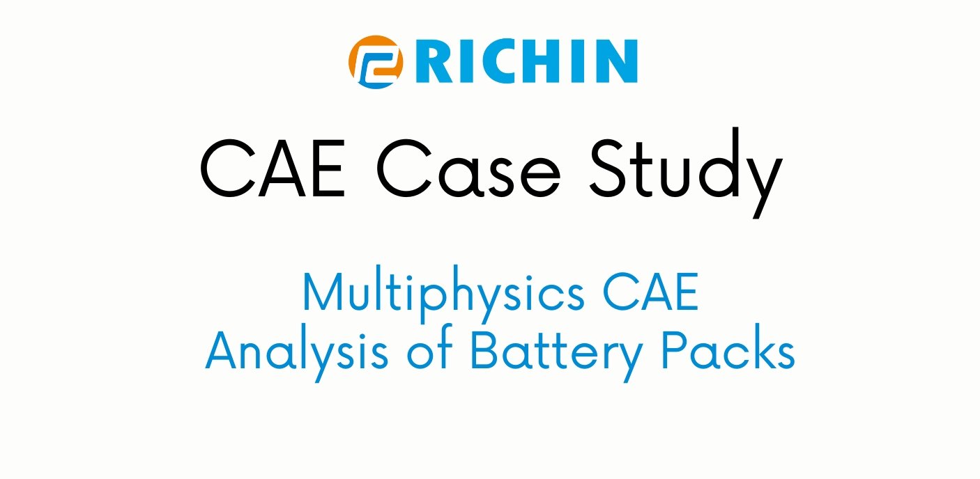 Multiphysics CAE Analysis of Battery Packs